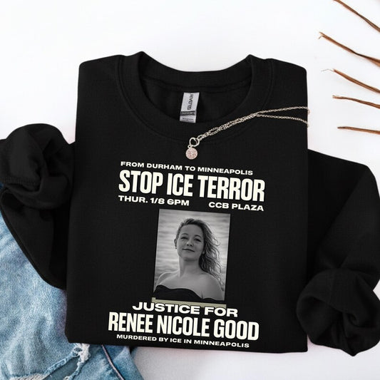 Justice for Renee Nicole Good Shir, Stop ICE Terror Protest Sweatshirt , Human Rights Activism Graphic Tee , Minneapolis Justice
